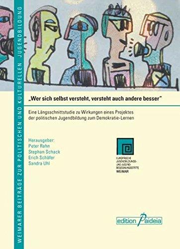 Wer sich selbst versteht, versteht auch andere besser: Eine Längsschnittstudie zu Wirkungen eines Projektes der politischen Jugendbildung zum Demokratie-Lernen (Edition Paideia)