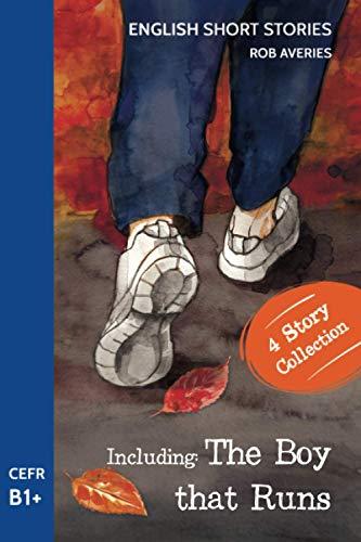 English Short Stories: Including 'The Boy That Runs' (CEFR Level B1+)