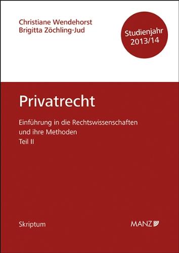 Einführung in die Rechtswissenschaften und ihre Methoden - Teil II - Privatrecht - Studienjahr 2013/14