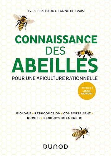 Connaissance des abeilles : pour une apiculture rationnelle : biologie, reproduction, comportement, ruches, produits de la ruche