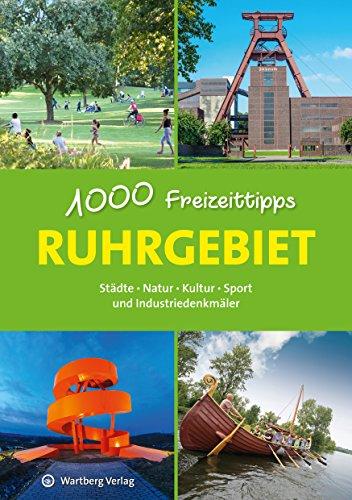 Ruhrgebiet - 1000 Freizeittipps: Städte, Natur, Kultur, Sport und Industriedenkmäler (Freizeitführer)