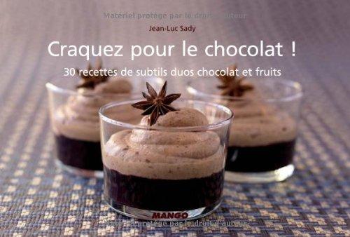 Craquez pour le chocolat : 30 recettes de subtils duos chocolat et fruits