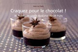 Craquez pour le chocolat : 30 recettes de subtils duos chocolat et fruits