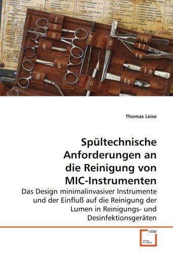 Spültechnische Anforderungen an die Reinigung von MIC-Instrumenten: Das Design minimalinvasiver Instrumente und der Einfluß auf die Reinigung der Lumen in Reinigungs- und Desinfektionsgeräten