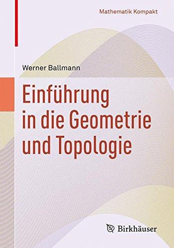 Einführung in die Geometrie und Topologie (Mathematik Kompakt)