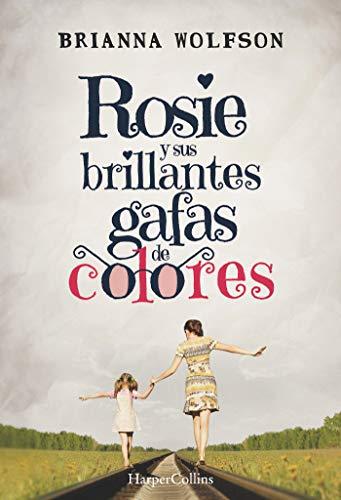 Rosie y sus brillantes gafas de colores: (Rosie Colored Glasses - Spanish Edition) (HARPERCOLLINS)