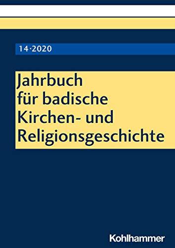 Jahrbuch für badische Kirchen- und Religionsgeschichte: Band 14 (2020)