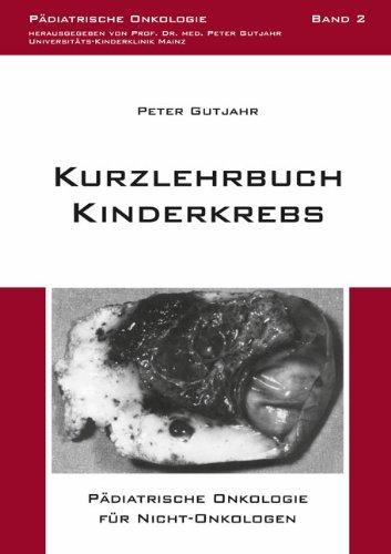 Kurzlehrbuch Kinderkrebs: Pädiatrische Onkologie für Nicht-Onkologen