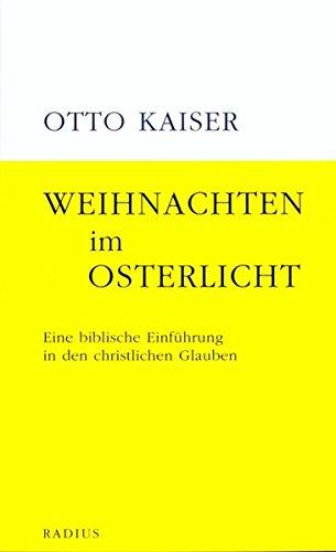 Weihnachten im Osterlicht: Eine biblische Einführung in den christlichen Glauben