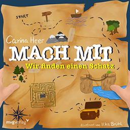 Mach mit - wir finden einen Schatz: Das fröhliche Mitmachbuch für alle Abenteurer ab 3 Jahren