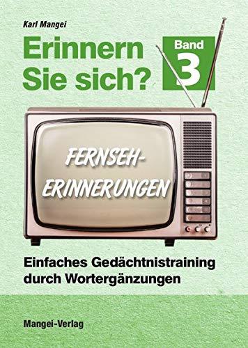 Erinnern Sie sich? Fernseherinnerungen: Einfaches Gedächtnistraining durch Wortergänzungen - Band 3 (Erinnern Sie sich? / Einfaches Gedächtnistraining durch Wortergänzungen)