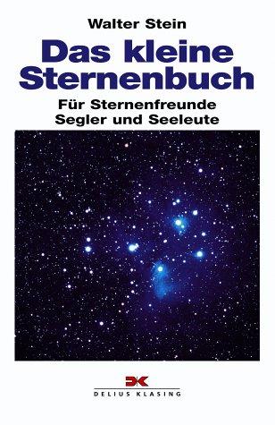 Das kleine Sternenbuch: Für Sternenfreunde, Segler und Seeleute