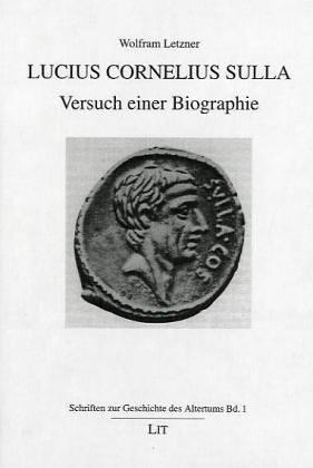 Lucius Cornelius Sulla. Versuch einer Biographie