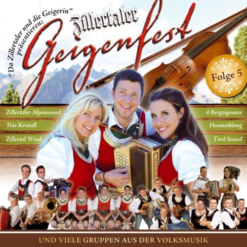 Zillertaler Geigenfest; Folge 5; incl. Sommer in meinem Herzen; Andreas Hastreiter; Zillertaler und die Geigerin; Zillertal Pur; Oeschs die Dritten; ZAS - Zillertaler Alpensound; Tirol Sound; Hamberg Duo; Schürzenjäger; Zillertal Wind; Hoamatklang;