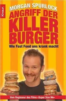 Angriff der Killer-Burger. Wie Fast Food uns krank macht