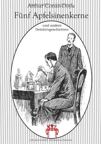 Fuenf Apfelsinenkerne und andere Detektivgeschichten: Sherlock Holmes Klassiker