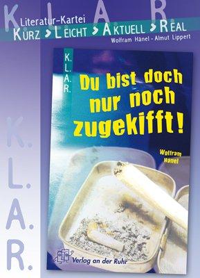 K.L.A.R. - Literaturkartei - "Du bist doch nur noch zugekifft!"