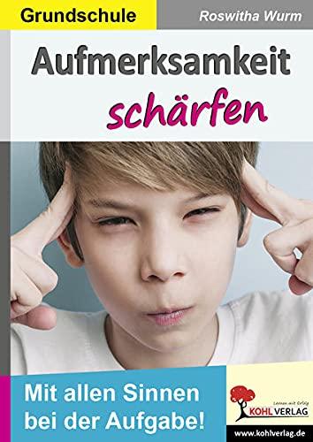 Aufmerksamkeit schärfen / Grundschule: Mit allen Sinnen bei der Aufgabe!