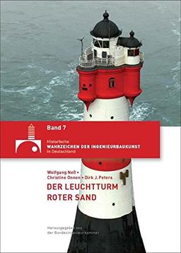 Der Leuchtturm Roter Sand (Historische Wahrzeichen der Ingenieurbaukunst in Deutschland)