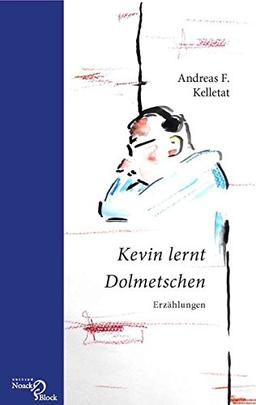 Kevin lernt Dolmetschen: Erzählungen