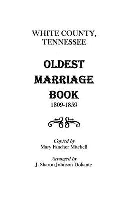 White County, Tennessee Oldest Marriage Book, 1809-1859