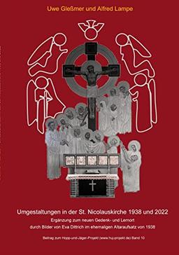 Umgestaltungen in der St. Nicolauskirche 1938 und 2022: Ergänzung zum neuen Gedenk- und Lernort mit Bildern von Eva Dittrich im ehemaligen Altaraufsatz von 1938 (Beitrag zum Hopp-und-Jäger-Projekt)