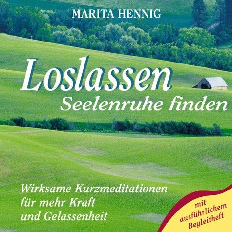 Loslassen. Seelenruhe finden. CD: Wirksame Kurzmeditationen für mehr Kraft und Gelassenheit