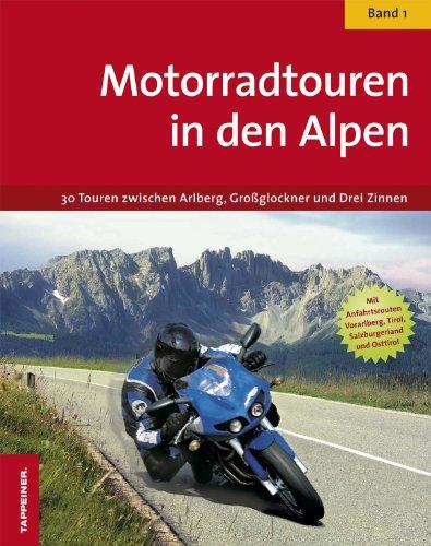 Motorradtouren in den Alpen: 30 Touren zwischen Bregenzer Wald, Drei Zinnen und Gardasee