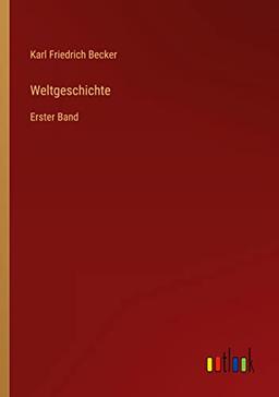 Weltgeschichte: Erster Band