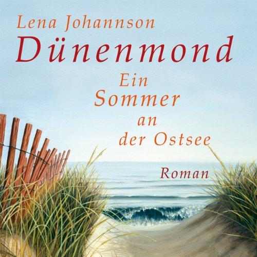 Dünenmond: Ein Sommer an der Ostsee (ungekürzte Lesung)