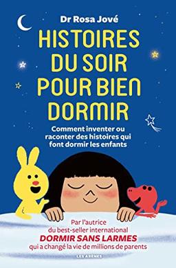 Histoires du soir pour bien dormir : comment inventer ou raconter des histoires qui font dormir les enfants