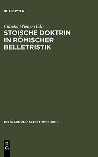 Stoische Doktrin in römischer Belletristik: Das Problem von Entscheidungsfreiheit und Determinismus in Senecas Tragödien und Lucans Pharsalia (Beiträge zur Altertumskunde, Band 226)