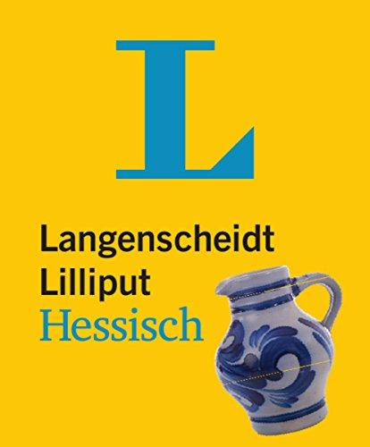 Langenscheidt Lilliput Hessisch: Hessisch-Hochdeutsch/Hochdeutsch-Hessisch (Langenscheidt Dialekt-Lilliputs)