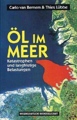 Öl im Meer. Katastrophen und langfristige Belastungen