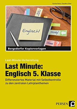 Last Minute: Englisch 5. Klasse: Differenziertes Material mit Selbstkontrolle zu den zentralen Lehrplanthemen (Last-Minute-Vorbereitung)