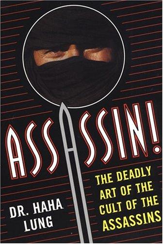 Assassin: The Deadly Art of Th: The Deadly Art of the Cult of the Assassins