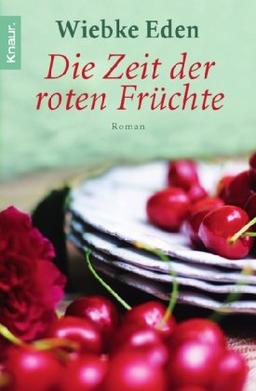 Die Zeit der roten Früchte: Roman