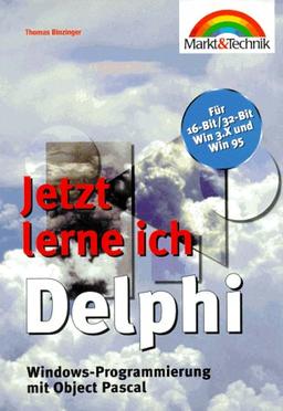 Jetzt lerne ich Delphi. Windows- Programmierung mit Object Pascal