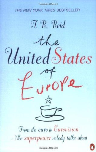 The United States of Europe: The Superpower Nobody Talks About - From the Euro to Eurovision