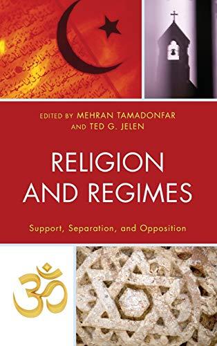 Religion and Regimes: Support, Separation, and Opposition