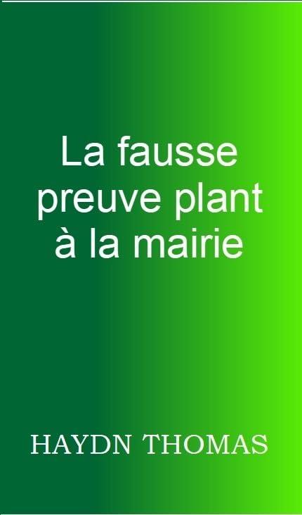 La fausse preuve plant à la mairie, quatrième édition