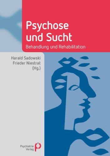 Psychose und Sucht: Behandlung und Rehabilitation