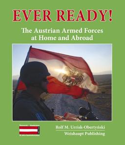 Ever Ready!: The Austrian Armed Forces at Home and Abroad