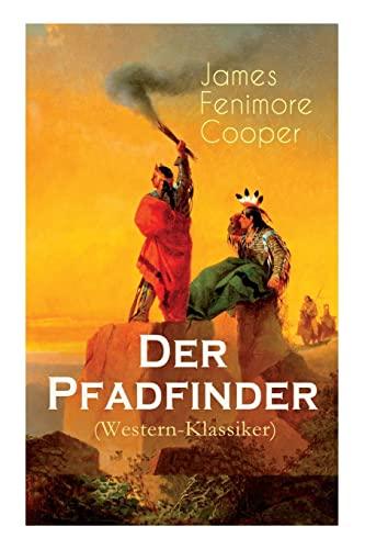 Der Pfadfinder (Western-Klassiker): Abenteuer-Roman aus dem wilden Westen