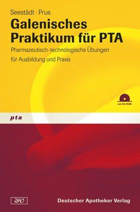 Galenisches Praktikum für PTA: Pharmazeutisch-technologische Übungen für Ausbildung und Praxis