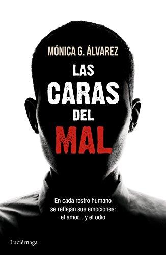 Las caras del mal: En cada rostro humano se reflejan sus emociones: el amor... y el odio (ENIGMAS Y CONSPIRACIONES)