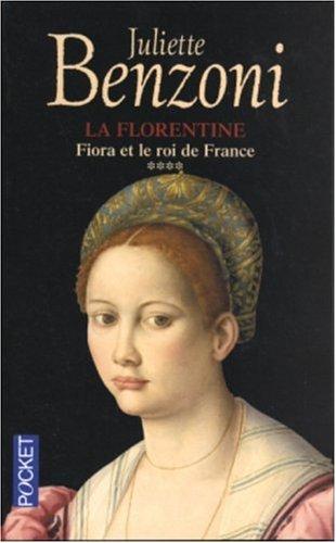 La Florentine. Vol. 4. Fiora et le roi de France