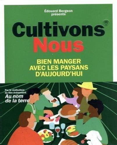 Cultivons-nous : bien manger avec les paysans d'aujourd'hui