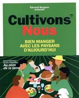 Cultivons-nous : bien manger avec les paysans d'aujourd'hui