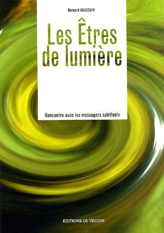 Les êtres de lumière : rencontre avec les messagers spirituels